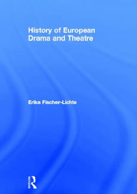Buy History of European Drama and Theatre (English, Erika Fischer-Lichte | Jo Riley) — BookShops.in