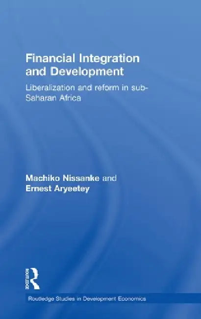 Buy Financial Integration and Development (English, Ernest Aryeetey | Machiko Nissanke) — BookShops.in