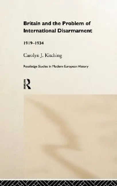 Buy Britain and the Problem of International Disarmament (English, Carolyn J. Kitching) — BookShops.in