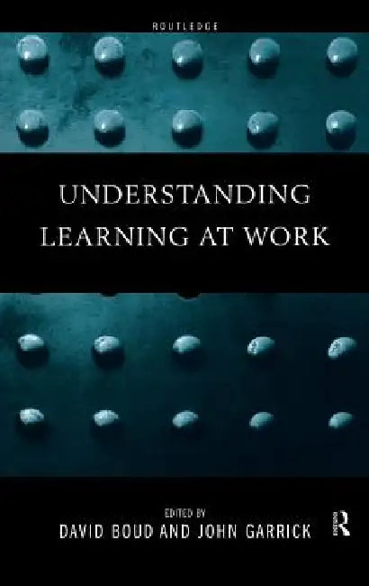 Buy Understanding Learning at Work (English, David Boud | John Garrick) — BookShops.in