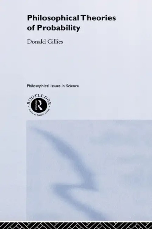 Philosophical Theories of Probability by Donald Gillies – Routledge view 2