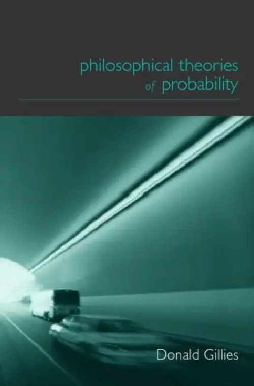 Philosophical Theories of Probability – Donald Gillies view 2