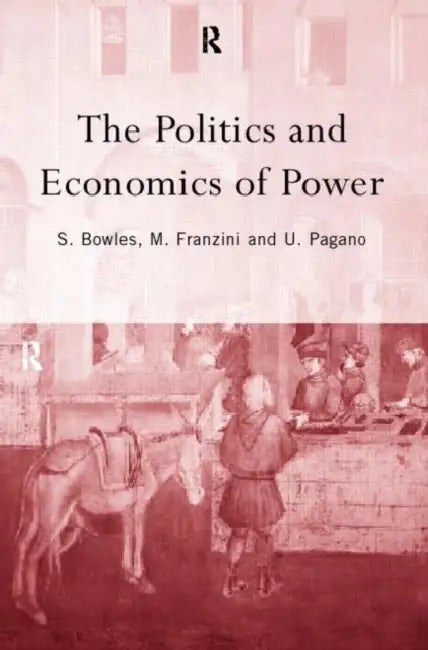Buy The Politics and Economics of Power (English, Samuel Bowles | Maurizio Franzini | Ugo Pagano) — BookShops.in