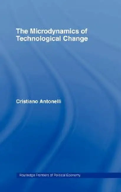 Buy Microdynamics of Technological Change (English, Cristiano Antonelli) — BookShops.in