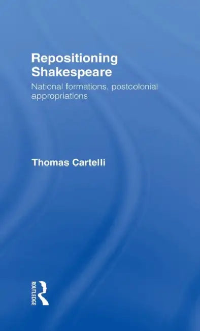 Buy Repositioning Shakespeare (English, Thomas Cartelli) — BookShops.in