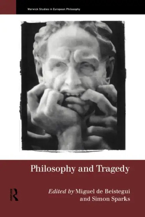 Philosophy and Tragedy: Essays on the Philosophical Tradition of Tragedy view 2