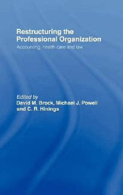 Buy Restructuring the Professional Organization (English, David Brock | C. R. Hinings | Michael Powell) — BookShops.in