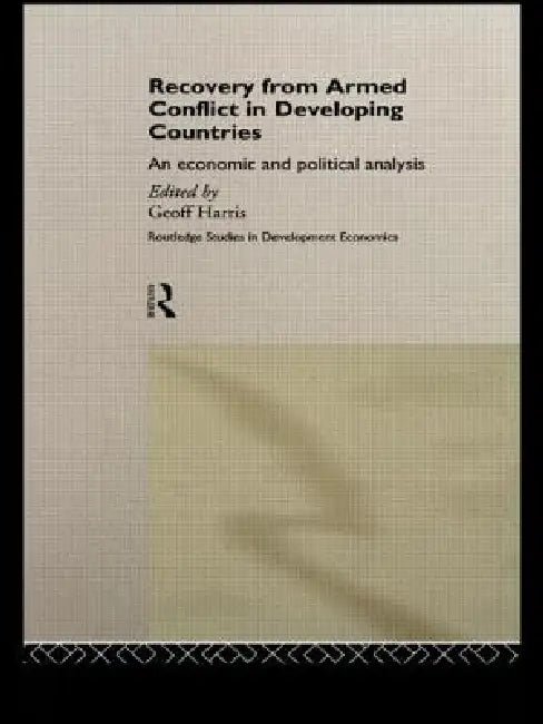 Recovery from Armed Conflict in Developing Countries (English, Geoff Harris)