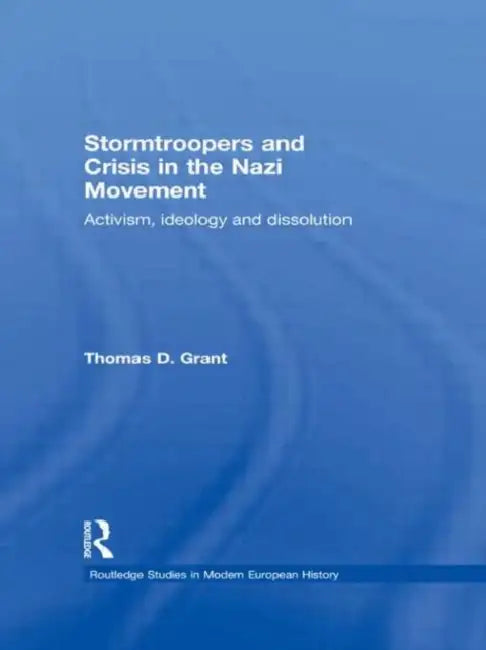 Buy Stormtroopers and Crisis in the Nazi Movement (English, Grant Thomas D.) — BookShops.in