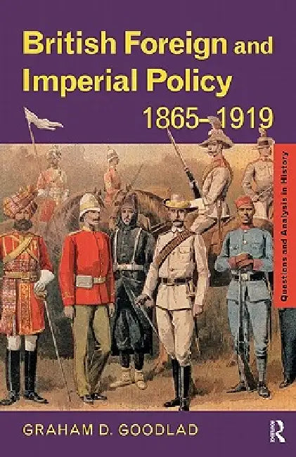 Buy British Foreign and Imperial Policy 1865-1919 (English, Graham Goodlad) — BookShops.in