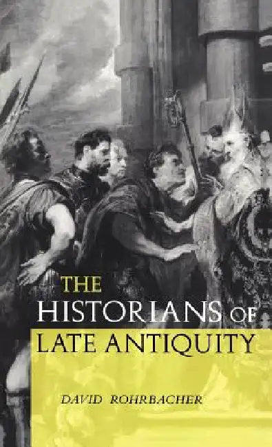 Buy The Historians of Late Antiquity (English, David Rohrbacher) — BookShops.in