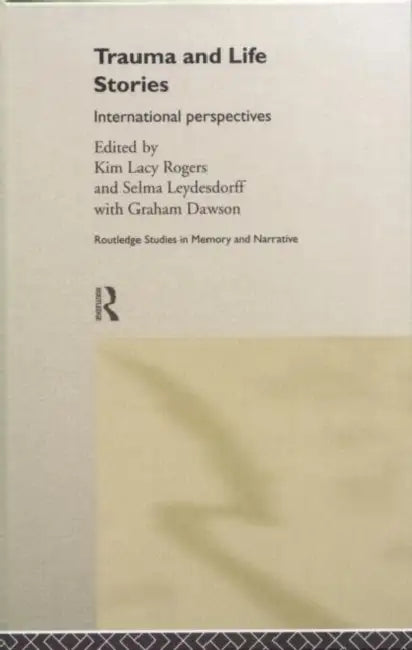 Buy Trauma and Life Stories (English, With Graham Dawson | Kim Lacy Rogers | Selma Leydesdorff) — BookShops.in