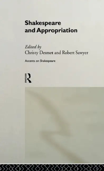 Buy Shakespeare and Appropriation (English, Christy Desmet | Robert Sawyer) — BookShops.in