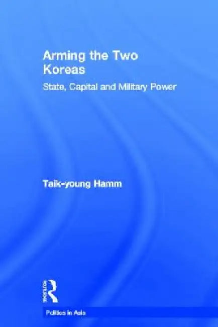 Arming the Two Koreas (English, Taik-Young Hamm)