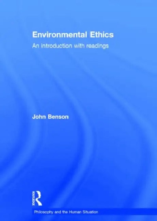 Environmental Ethics: An Introduction with Readings – Benson John view 2