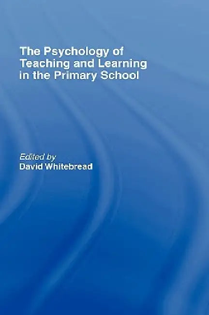 Buy The Psychology of Teaching and Learning in the Primary School (English, David Whitebread) — BookShops.in