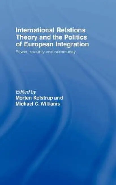 Buy International Relations Theory and the Politics of European Integration (English, Morten Kelstrup | Michael Williams) — BookShops.in