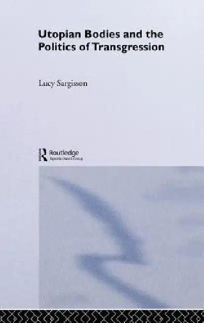 Buy Utopian Bodies and the Politics of Transgression (English, Lucy Sargisson) — BookShops.in