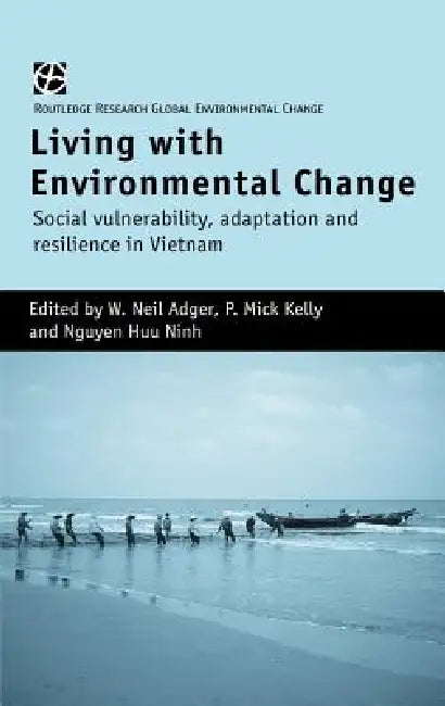 Buy Living with Environmental Change (English, W. Neil Adger | P. Mick Kelly | Nguyen Huu Ninh) — BookShops.in