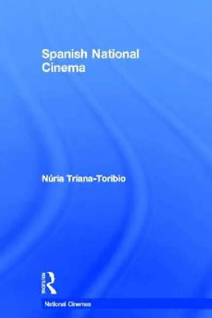 Spanish National Cinema (English, Nuria Triana-Toribio)