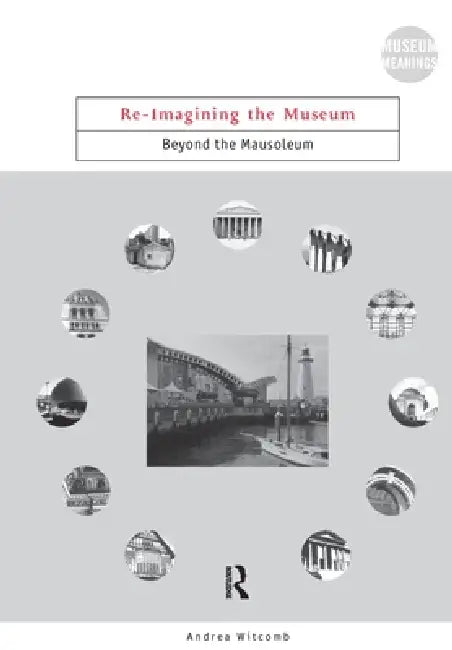 Re-Imagining the Museum (English, Andrea Witcomb)