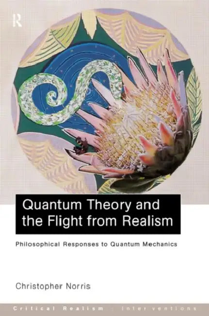 Buy Quantum Theory and the Flight from Realism (English, Christopher Norris) — BookShops.in