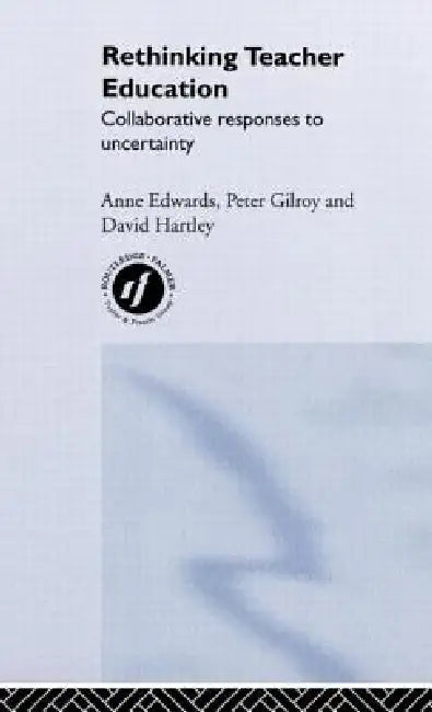 Buy Rethinking Teacher Education (English, Anne Edwards | Peter Gilroy | David Hartley) — BookShops.in