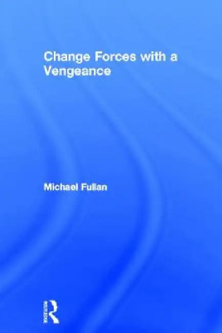 Change Forces With A Vengeance (English, Michael Fullan)