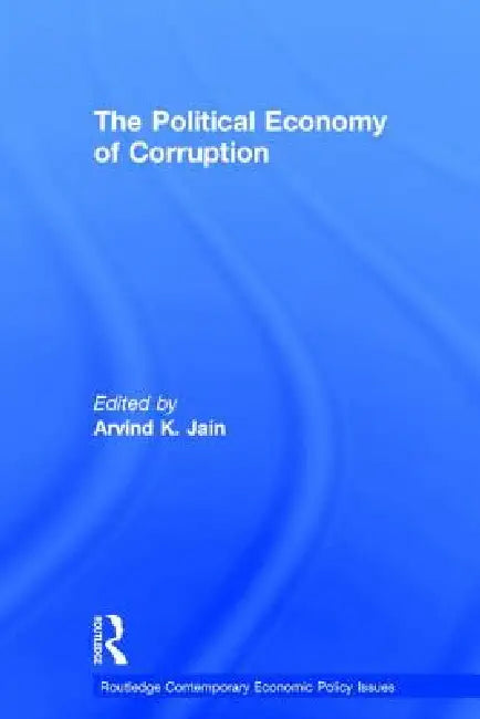 The Political Economy of Corruption (English, Arvind K. Jain)