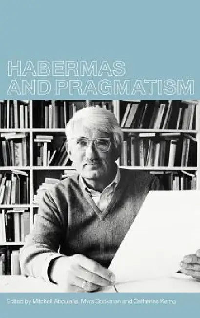 Buy Habermas and Pragmatism (English, Mitchell Aboulafia | Myra Bookman | And Cathy Kemp) — BookShops.in