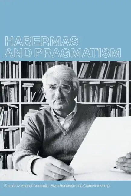 Buy Habermas and Pragmatism (English, Mitchell Aboulafia | Myra Bookman | Cathy Kemp) — BookShops.in