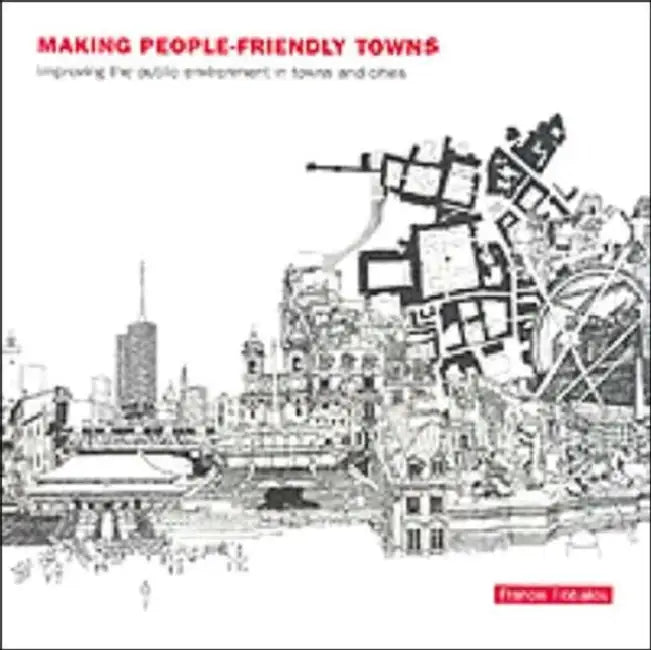 Buy Making People-Friendly Towns (English, Francis Tibbalds) — BookShops.in