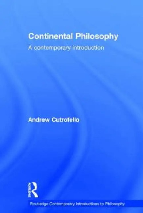 Continental Philosophy: A Contemporary Introduction by Andrew Cutrofello view 2