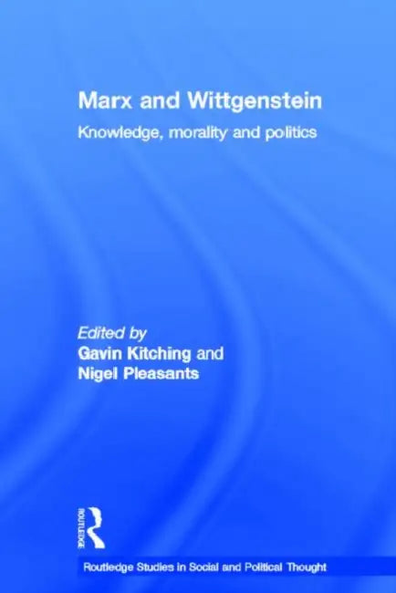 Buy Marx and Wittgenstein: Knowledge, Morality and Politics | Gavin Kitching | Routledge | Hardcover | Philosophy Textbook — BookShops.in
