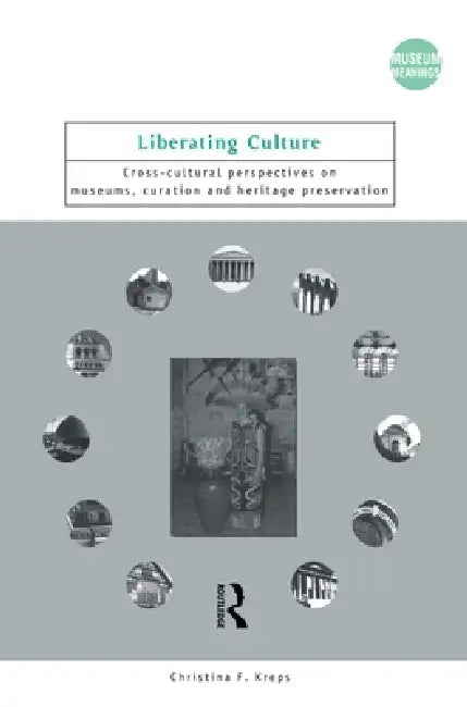 Buy Liberating Culture (English, Christina Kreps) — BookShops.in
