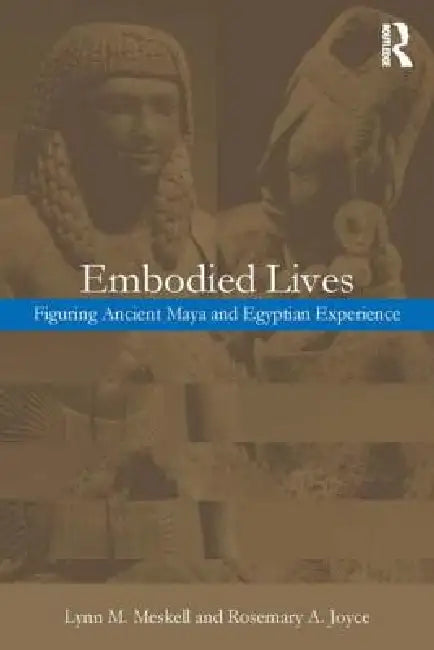 Buy Embodied Lives (English, Rosemary a. Joyce | Lynn M. Meskell) — BookShops.in