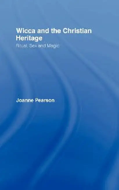Buy Wicca And The Christian Heritage (English, Joanne Pearson) — BookShops.in