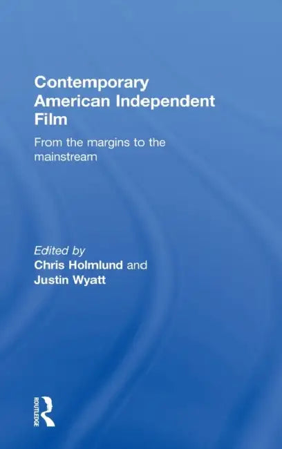 Buy Contemporary American Independent Film (English, Christine Holmlund | Justin Wyatt) — BookShops.in