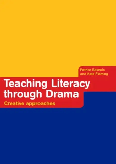 Buy Teaching Literacy through Drama (English, Patrice Baldwin | Kate Fleming) — BookShops.in