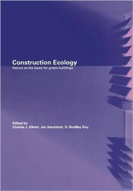 Buy Construction Ecology (English, Charles J. Kibert | Jan Sendzimir | G. Bradley Guy) — BookShops.in