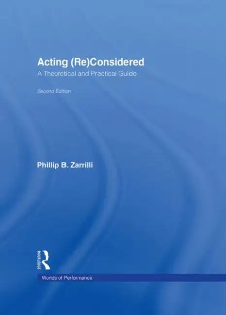 Acting (Re)Considered (English, Phillip B. Zarrilli)
