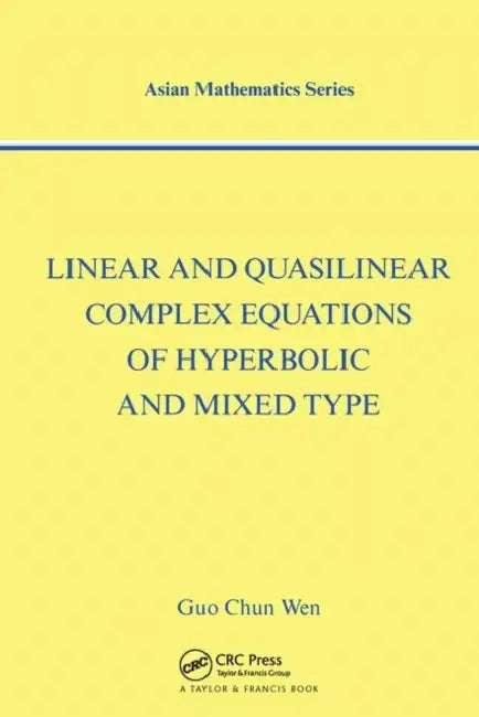Linear and Quasilinear Complex Equations of Hyperbolic and Mixed Types (English, Chun Wen Guo)