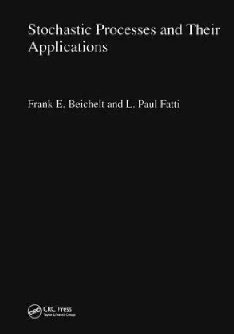Stochastic Processes and Their Applications (English, Frank Beichelt | L. Paul Fatti)