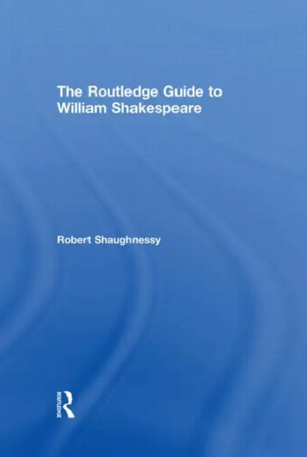 Buy The Routledge Guide to William Shakespeare (English, Robert Shaughnessy) — BookShops.in
