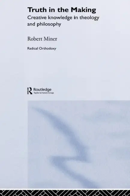 Truth in the Making (English, Robert C. Miner)