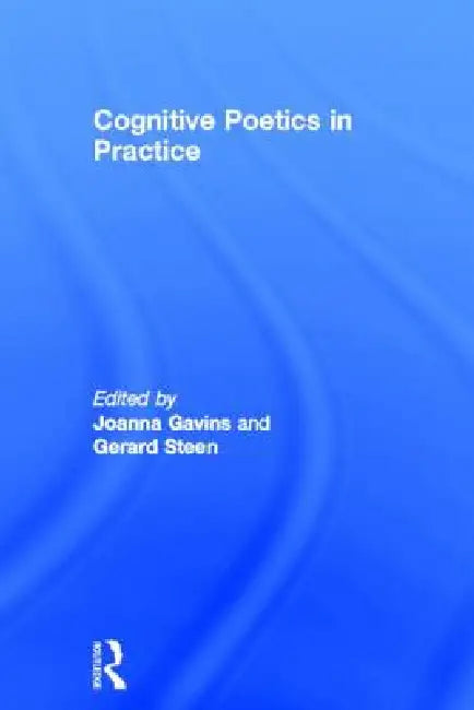 Buy Cognitive Poetics in Practice (English, Joanna Gavins | Gerard Steen) — BookShops.in