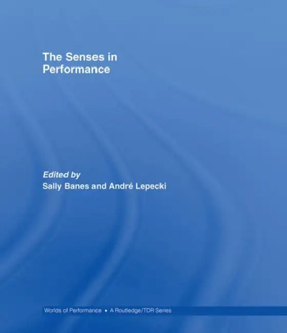 Buy The Senses in Performance (English, Sally Banes | Andre Lepecki) — BookShops.in