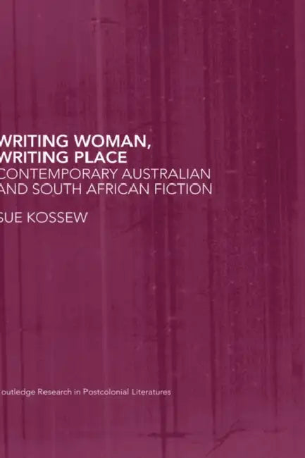 Writing Woman, Writing Place (English, Sue Kossew)