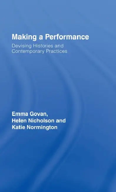 Buy Making a Performance (English, Emma Govan | Helen Nicholson | Katie Normington) — BookShops.in
