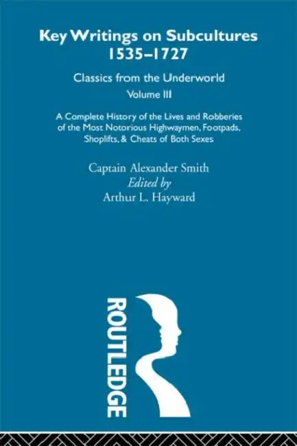 Buy A Complete History of the Lives and Robberies of the Most Notorious Highwaymen, Footpads, Shoplifts (English, Captain Alexander Smith) — BookShops.in